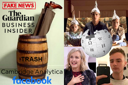 Fake News, The Guardian logo, Business Insider logo, photo of reporter scraping bottom of a trash barrel, Cambridge Analytica logo, Facebook logo, tinfoil-hat wearing scene from movie Signs including kook Joaquin Phoenix, Guardian reporter Carole Cadwalladr photo, Business Insider reporter Aaron Holmes photo, Wikipedia world logo.