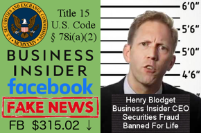 SEC seal, SEC law, Business Insider logo, Facebook logo, Fake News, Facebook stock price, Henry Blodget mugshot.