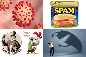 Coronavirus, can of spam, snake oil salesman, Chicken Little, fear of own shadow.